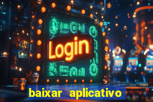 baixar aplicativo de jogos para ganhar dinheiro